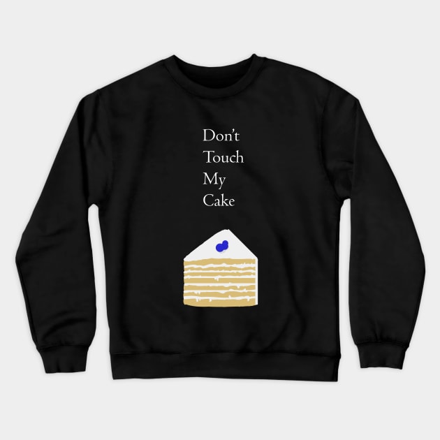 NO CAKE FOR YOU Crewneck Sweatshirt by Mayomay